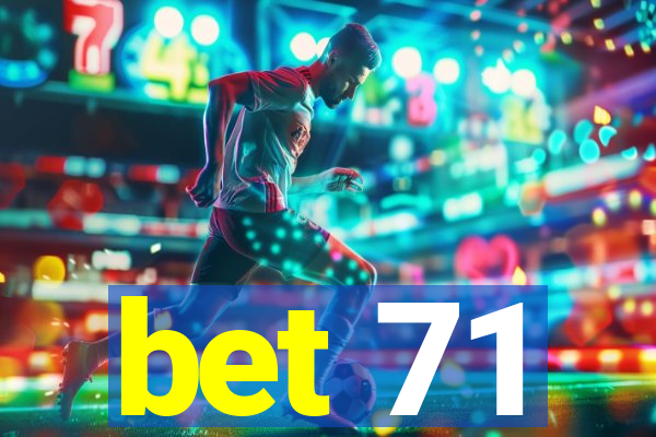 bet 71